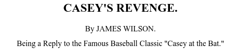 Header for Grantland Rice's (writing under psuedonym "James Wilson") "reply" poem to "Casey at Bat," "Casey's Revenge."