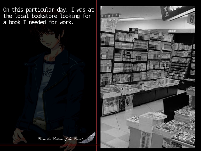 A scene from the From the Bottom of the Heart visual novel. On the left is a young man named Shirou, who is the protagonist. His side of the screen is overlaid by a translucent black text box. On the right is a grayscale photograph of a bookstore. 