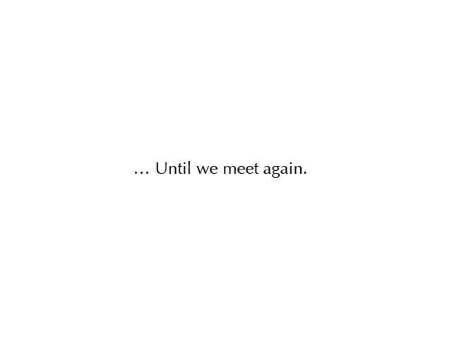 Text "... Until we meet again" in Until We Meet Again, English version of Soremata visual novel.