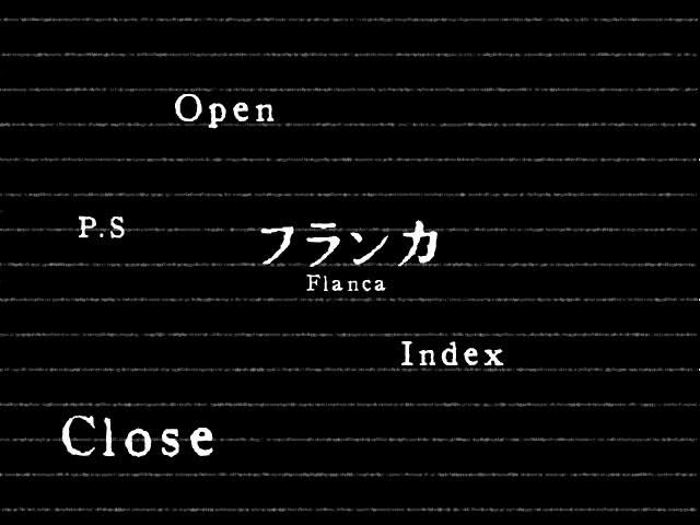 Title screen for the second visual novel of The world to reverse, Flanca.  We see white text on a lined, black background.  The title "Flanca" is surrounded by choices for Open, PS, Index, and Close.