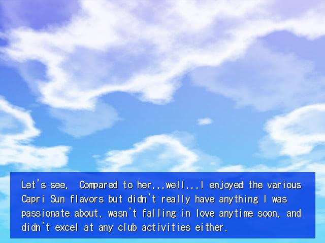 Kasumi looking at the sky (the visual is a blue sky with clouds) while talking about how she likes Capri Sun but otherwise doesn't have much going for her, unlike her friend.