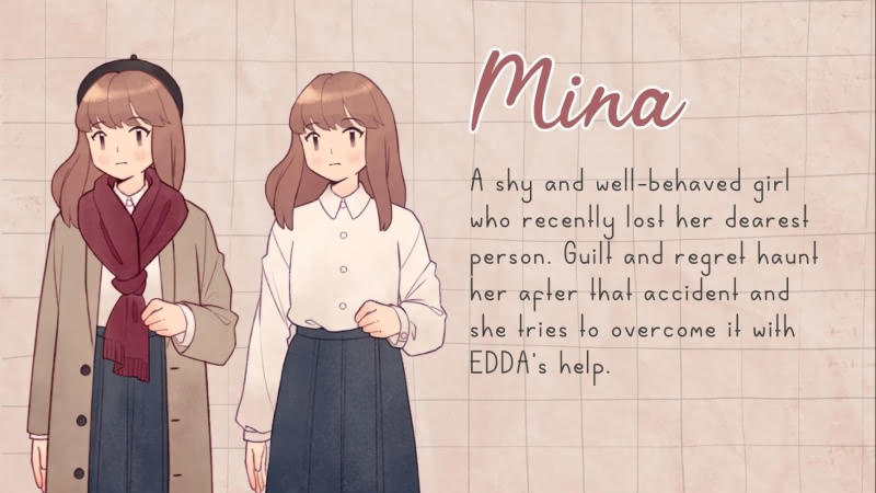 Mina's character card seen in EDDA Cafe's extra' menu. We see MINA with her coat and without. The card describes her as follows: "A shy and well-behaved girl who recently lost her dearest person. Guilt and regret haunt her after that accident and she tries to overcome it with EDDA's help."